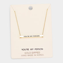 Load image into Gallery viewer, &#39;You&#39;re My Person&#39; Horizontal Metal Bar Pendant Necklace
