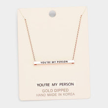 Load image into Gallery viewer, &#39;You&#39;re My Person&#39; Horizontal Metal Bar Pendant Necklace
