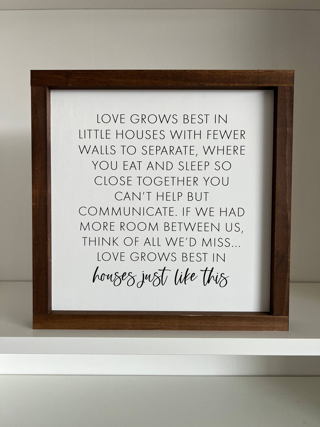 Love Grows Best In Little Houses Sign