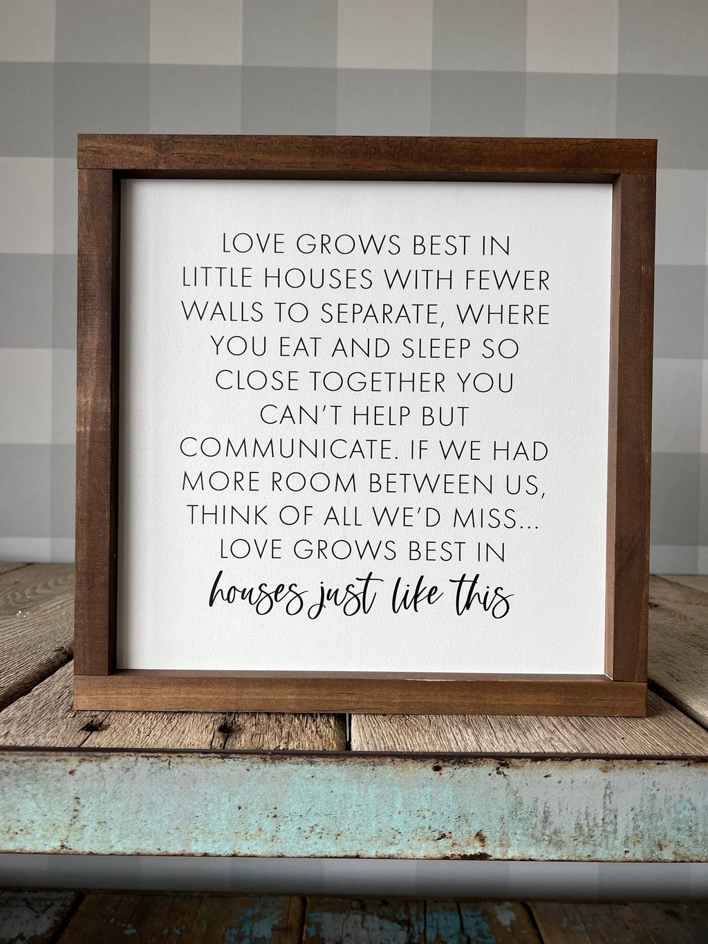 Love Grows Best In Little Houses Sign