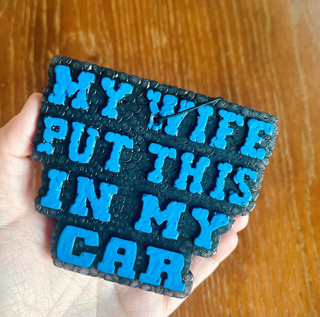 My Wife put this in my car Car Freshie